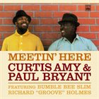 CURTIS AMY Curtis Amy & Paul Bryant ‎– Meetin' Here (featuring Bumble Bee Slim & Richard 