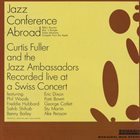 CURTIS FULLER Curtis Fuller And The Jazz Ambassadors : Jazz Conference Abroad (aka Jazz Conference In Europe) album cover