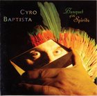 CYRO BAPTISTA Banquet Of The Spirits album cover
