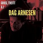 DAG ARNESEN Grieg, Tveitt & I album cover
