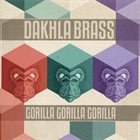 DAKHLA BRASS Gorilla Gorilla Gorilla album cover