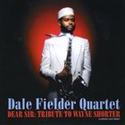 DALE FIELDER Dear Sir : Tribute To Wayne Shorter album cover