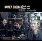 DAMIEN GROLEAU Live à la Fraternelle album cover