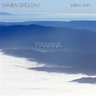 DAMIEN GROLEAU Pawana (Piano Solo) album cover