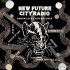 DAMON LOCKS Damon Locks - Rob Mazurek : New Future City Radio album cover