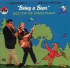 DAN BARRETT Dan Barrett - Rebecca Kilgore : Being A Bear - Jazz For The Whole Family album cover