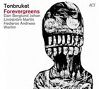 TONBRUKET (DAN BERGLUND'S TONBRUKET) Forevergreens album cover