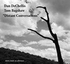 DAN DECHELLIS Dan DeChellis / Tom Bagshaw :Distant Conversations album cover