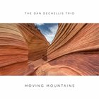 DAN DECHELLIS The Dan DeChellis Trio : Moving Mountains album cover
