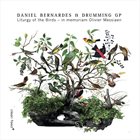DANIEL BERNARDES Daniel Bernardes Et Drumming GP ‎: Liturgy Of The Birds - In Memoriam Olivier Messiaen album cover