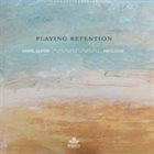 DANIEL CARTER Daniel Carter & Jim Clouse : Playing Retention album cover