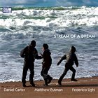 DANIEL CARTER Daniel Carter / Matthew Putman / Federico Ughi : Stream of a Dream album cover