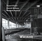 DANIEL CARTER Daniel Carter, Patrick Holmes, Matthew Putman : Whoadie album cover