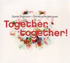 DANIEL ERDMANN Daniel Erdmann & Christophe Marguet : Together, Together! album cover