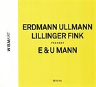 DANIEL ERDMANN Erdmann , Ullmann , Lillinger , Fink : E & U Mann album cover