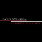 DANIEL ROSENBOOM Bloodier, Mean Son album cover
