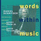 DANIEL SCHNYDER Daniel Schnyder / Kenny Drew, Jr. / David Taylor : Words Within Music album cover