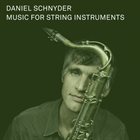 DANIEL SCHNYDER Music for String Instruments album cover