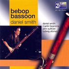 DANIEL SMITH Bebop Bassoon album cover