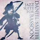 DANIEL SMITH Jazz Suite for Bassoon album cover