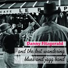 DANNY FITZGERALD Danny Fitzgerald and the Lost Wandering Blues and Jazz Band album cover