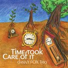 DANNY FOX TRIO Time Took Care of It album cover