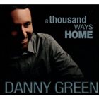 DANNY GREEN A Thousand Ways Home album cover