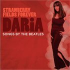 DARIA — Strawberry Fields Forever - Songs By The Beatles album cover