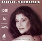 DARYL SHERMAN Born to Swing album cover