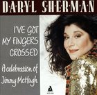 DARYL SHERMAN I've Got My Fingers Crossed: A Celebration of Jimmy McHugh album cover