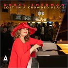 DARYL SHERMAN Lost In A Crowded Place album cover