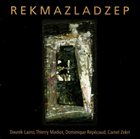 DAUNIK LAZRO Rekmazladzep (with Thierry Madiot, Dominique Répécaud, Camel Zekri) album cover