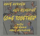 DAVE ASKREN Dave Askren & Jeff Benedict With Joe Bagg, Paul Romaine ‎: Come Together album cover