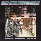 DAVE BALLOU Dave Ballou, Nick Didkovsky, Kevin Norton ‎: Zinc Nine Psychedelic album cover