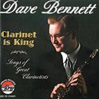 DAVE BENNETT Clarinet Is King album cover