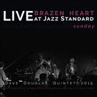 DAVE DOUGLAS Brazen Heart Live at Jazz Standard - Sunday album cover