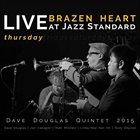 DAVE DOUGLAS Brazen Heart Live at Jazz Standard - Thursday album cover