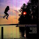 DAVE DOUGLAS Greenleaf Portable Series Volume 2: Orange Afternoons album cover