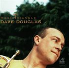 DAVE DOUGLAS Magic Triangle album cover