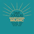 DAVE DOUGLAS Marching Music album cover