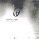 DAVE DOUGLAS Strange Liberation album cover