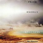 DAVE HOFFMAN From Energy To Stillness album cover