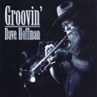 DAVE HOFFMAN Groovin' album cover