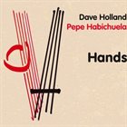 DAVE HOLLAND — Hands (with  Pepe Habichuela) album cover