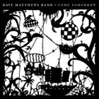 DAVE MATTHEWS BAND Come Tomorrow album cover