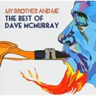 DAVE MCMURRAY My Brother & Me - Best of Dave McMurray album cover