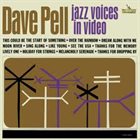 DAVE PELL Jazz Voices In Video album cover