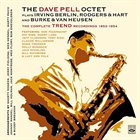 DAVE PELL The Dave Pell Octet Plays Irving Berlin, Rodgers & Hart and Burke & Van Heusen. The Complete Trend & Kapp Recordings 1953-1956 album cover