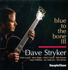 DAVE STRYKER Blue to the Bone III album cover