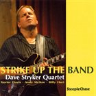 DAVE STRYKER Dave Stryker Quartet  : Strike Up The Band album cover